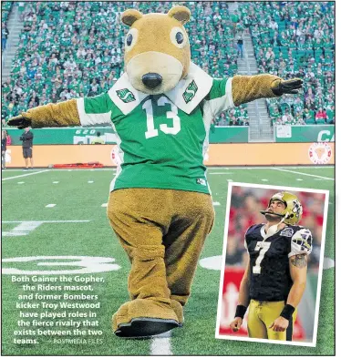  ?? — POSTMEDIA FILES ?? Both Gainer the Gopher, the Riders mascot, and former Bombers kicker Troy Westwood have played roles in the fierce rivalry that exists between the two teams.