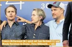  ??  ?? Frances McDormand (M.) spielt mit Sam Rockwell (l.) und Woody Harrelson im Drama „Three Billboards …“mit.