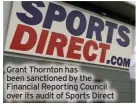  ?? ?? Grant Thornton has been sanctioned by the Financial Reporting Council over its audit of Sports Direct