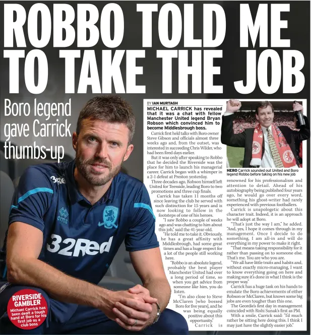  ?? ?? HERO Carrick sounded out United and Boro legend Robbo before taking on his new job