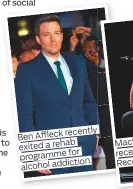  ??  ?? recently Ben Affleck exited a rehab for programme addiction. alcohol