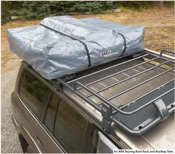  ??  ?? An ARB Touring Roof Rack and Rooftop Tent.