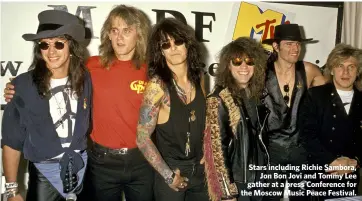 ??  ?? Stars including Richie Sambora,Jon Bon Jovi and Tommy Lee gather at a press Conference for the Moscow Music Peace Festival.