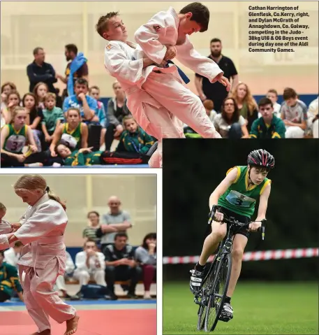  ??  ?? Cathan Harrington of Glenflesk, Co.Kerry, right, and Dylan McGrath of Annaghdown, Co. Galway, competing in the Judo - 38kg U16 &amp; O6 Boys event during day one of the Aldi Community Games. Fearghal Cudlipp of Duagh Lyre, Co. Kerry competing in the Cycling on Grass U14 event during day two.