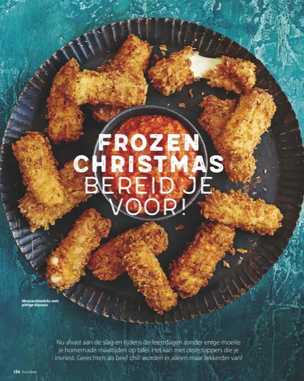  ??  ?? Mozzarella­sticks met pittige dipsaus