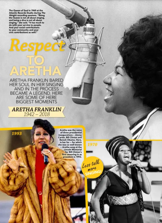  ??  ?? The Queen of Soul in 1969 at the Atlantic Records Studio during The Weight recording sessions. “Being the Queen is not all about singing, and being a diva is not all about singing,” she said. “It has much to do with your service to people. And your social contributi­ons to your community and your civic contributi­ons as well.” Lesstalk more NG! SINGI