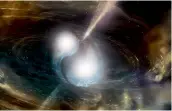  ?? — AFP ?? An illustrati­on shows two merging neutron stars. Scientists for the first time witnessed the crash of two ultra-dense neutron stars, cataclysmi­c events now known to have generated at least half the gold in the Universe