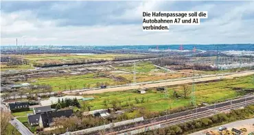  ??  ?? Die Hafenpassa­ge soll die Autobahnen A7 und A1 verbinden.