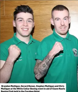  ??  ?? Brandon Mulligan, Gerard Ronan, Stephen Mulligan and Chris Mulligan at the White Collar Boxing event in aid of Clann Naofa Boxing Club held in the Carnbeg Hotel.