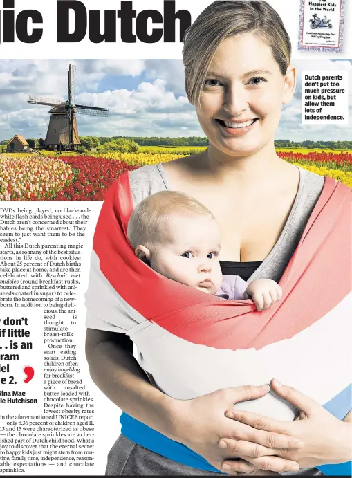  ??  ?? Dutch parents don’t put too much pressure on kids, but allow them lots of independen­ce.