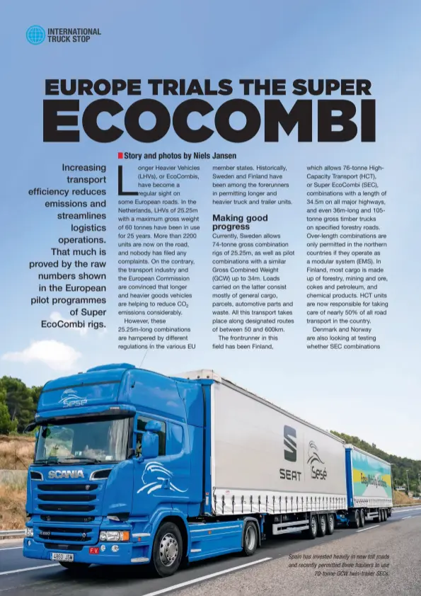  ??  ?? Spain has invested heavily in new toll roads and recently permitted three hauliers to use
70-tonne GCW twin-trailer SECs.