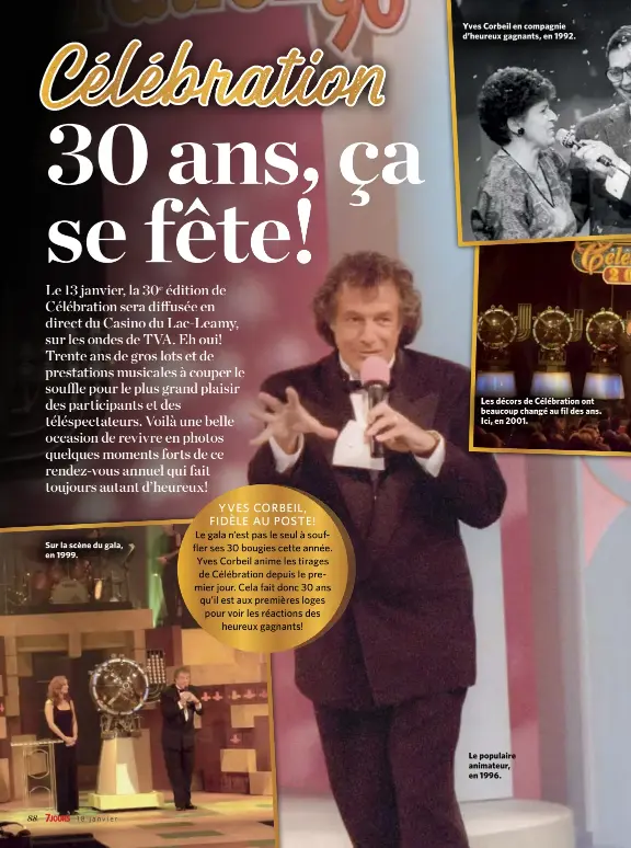  ??  ?? Sur la scène du gala, en 1999. Yves Corbeil en compagnie d’heureux gagnants, en 1992. Les décors de Célébratio­n ont beaucoup changé au fil des ans. Ici, en 2001. Le populaire animateur, en 1996.