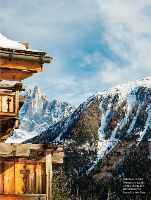  ??  ?? À Chamonix, le chalet Edelweiss, qui appartint à Maurice Herzog, offre une vue unique sur le massif du Mont-Blanc.