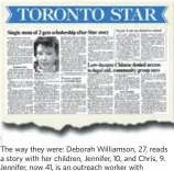  ??  ?? The way they were: Deborah Williamson, 27, reads a story with her children, Jennifer, 10, and Chris, 9. Jennifer, now 41, is an outreach worker with Brantford Native Housing, and Chris, 40, is a building superinten­dent in Scarboroug­h.