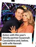  ??  ?? Anton with this year’s Strictly partner Susannah Constantin­e and, below, with wife hannah