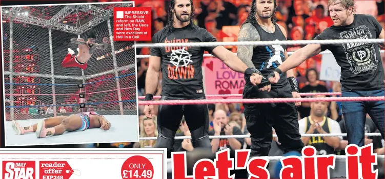  ??  ?? ®Ê IMPRESSIVE: The Shield reform on RAW, and left, the Usos and New Day were excellent at Hell in a Cell