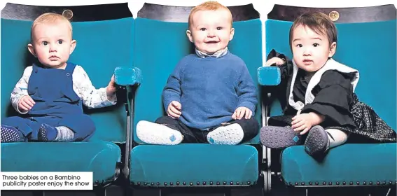  ??  ?? Three babies on a Bambino publicity poster enjoy the show