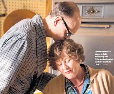  ?? Photo / AP ?? David Hyde Pierce shines in Julia, portraying Paul Child, the husband of celebrity chef Julia Child.