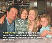  ??  ?? Connect Four: Before her return to the soap, Gareis was happy at home with husband Bobby and their children, Gavin and Sophia.