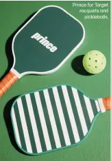  ?? ?? Prince for Target racquets and pickleball­s.