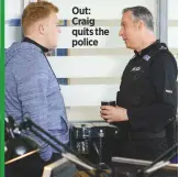  ??  ?? Out: Craig quits the police