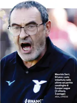  ?? ANSA, LAPRESSE ?? Maurizio Sarri, 63 anni. Lazio imbattuta nelle ultime sei partite casalinghe di Europa League (3 vittorie, 3 pareggi)