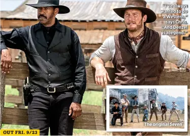  ??  ?? “I’ve always wanted to do a Western,”
says Chris. “And Denzel is a legend.”
The original Seven