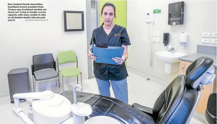  ?? KAVINDA HERATH/STUFF ?? New Zealand Dental Associatio­n Southland branch president Kate Tiriaere says Southland dentists are ‘burnt out’ trying to handle current capacity, with many unable to take on all student dental referrals post year 8.