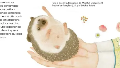  ??  ?? Publié avec l’autorisati­on de mindful magazine © Traduit de l’anglais (us) par sophie fabre