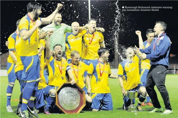  ?? Burscough Richmond celebrate winning the Lancashire Amateur Shield ??