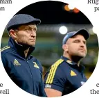  ??  ?? Tony Brown, left, will coach the Highlander­s remotely but assistant Clarke Dermody, right, will be the new day-to-day boss in Dunedin.