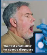  ??  ?? The test could allow for speedy diagnoses