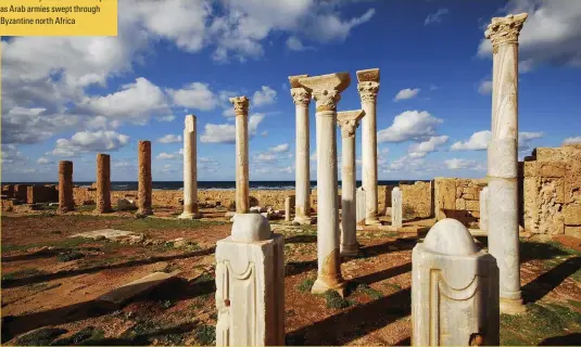  ??  ?? The ruins of the Roman palace in the Libyan town of Apollonia, possibly Hadrian’s birthplace. Hadrian may have fled to 'urope as Arab armies swept through Byzantine north Africa