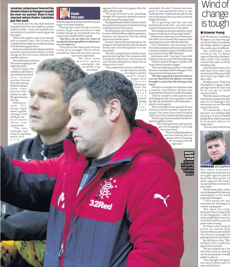  ??  ?? RIGHT HAND MAN Jonatan at training with boss Graeme Murty WINDASS atmosphere