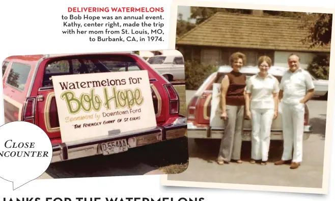  ??  ?? DELIVERING WATERMELON­S to Bob Hope was an annual event. Kathy, center right, made the trip with her mom from St. Louis, MO,to Burbank, CA, in 1974.