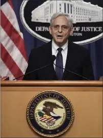  ?? DREW ANGERER — GETTY IMAGES/TNS ?? U.S. Attorney General Merrick Garland delivers a statement at the Department of Justice on Thursday, in Washington, D.C. Garland addressed the FBI's recent search of former President Donald Trump's Mar-a-Lago residence, announcing that the Justice Department has filed a motion to unseal the search warrant as well as a property receipt for what was taken.