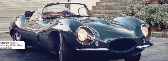  ??  ?? Classic Jaguar’s stunning XKSS - all are already sold