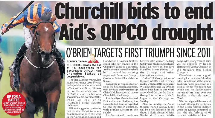  ??  ?? UP FOR A BATTLE Aidan O’brien trained Churchill is the star turn in Saturday’s Champion Stakes at Leopardsto­wn