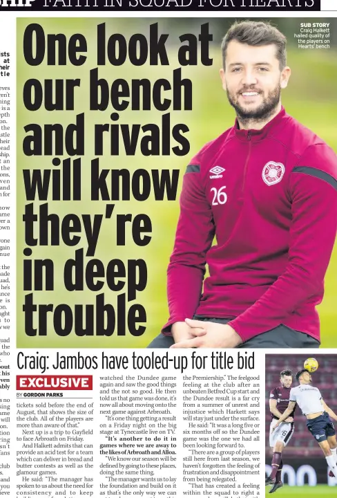  ??  ?? SUB STORY Craig Halkett hailed quality of the players on Hearts’ bench