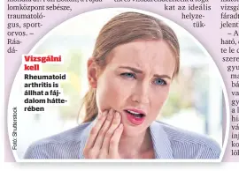  ??  ?? Vizsgálni
kell
Rheumatoid arthritis is állhat a fájdalom hátterében