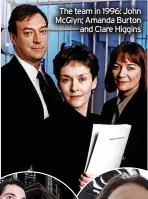  ?? ?? The team in 1996: John Mcglyn; Amanda Burton and Clare Higgins