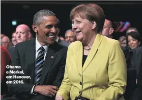  ??  ?? Obama e Merkel, em Hanover, em 2016.