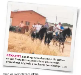  ?? // ABC ?? PEÑAFIEL San Roque convierte en una fiesta Castilla interminab­le entera procesione­s llena de romerías, de gloria y encierros por el campo