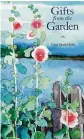  ?? CONTRIBUTE­D PHOTOS ?? “Gifts from the Garden” is Carol Hicks’ first book.