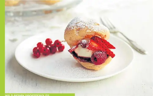  ??  ?? WILD BERRY PROFITEROL­ES