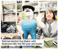  ??  ?? Retired dentist Sue Baker with Bolenium Bill, the 90 year old model