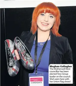  ??  ?? Meghan Gallagher The Motherwell West councillor has been elected Tory Group leader on the council. She’s seen here with her Union Flag shoes!