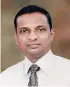  ??  ?? DR. MAHESH RAJASURIYA Consultant psychiatri­st at the Colombo National Hospital