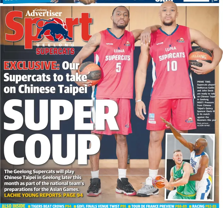  ?? Main picture: ALISON WYND ?? PRIME TIME: Supercats players DeMarcus Gatlin and John Davis are ready to take on Chinese Taipei in Geelong. INSET: Pressure from Chinese Taipei’s Quincy Spencer Davis III in its match against the Boomers this year.