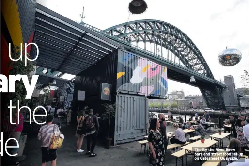  ??  ?? The By the River Brew bars and street food set up on Gateshead Quayside.